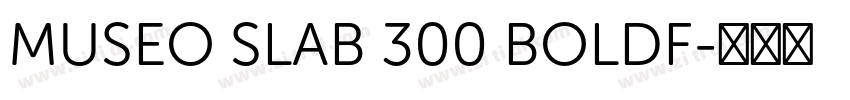 MUSEO SLAB 300 BOLDF字体转换
